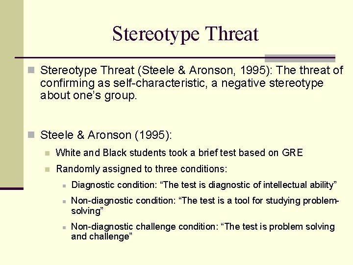 Stereotype Threat n Stereotype Threat (Steele & Aronson, 1995): The threat of confirming as