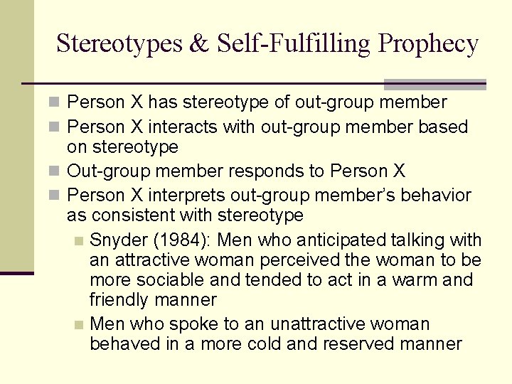 Stereotypes & Self-Fulfilling Prophecy n Person X has stereotype of out-group member n Person