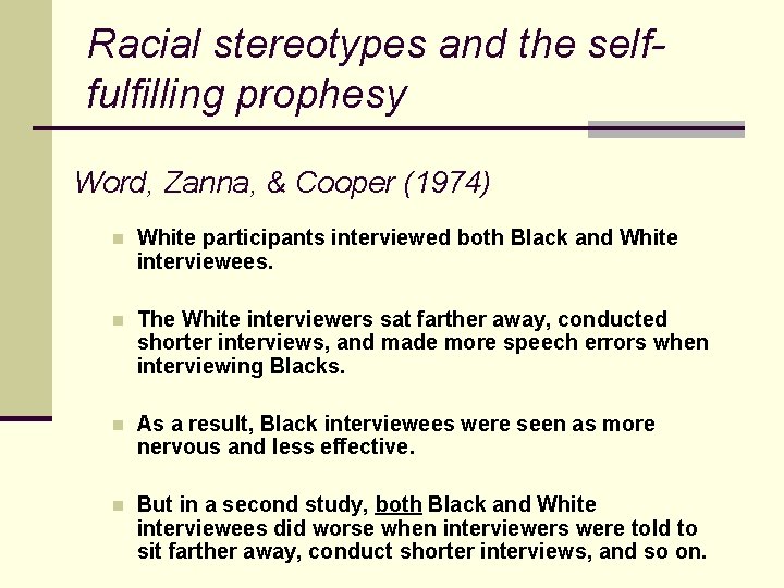Racial stereotypes and the selffulfilling prophesy Word, Zanna, & Cooper (1974) n White participants