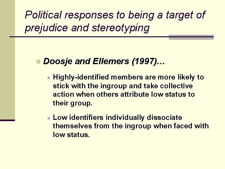Political responses to being a target of prejudice and stereotyping n Doosje and Ellemers