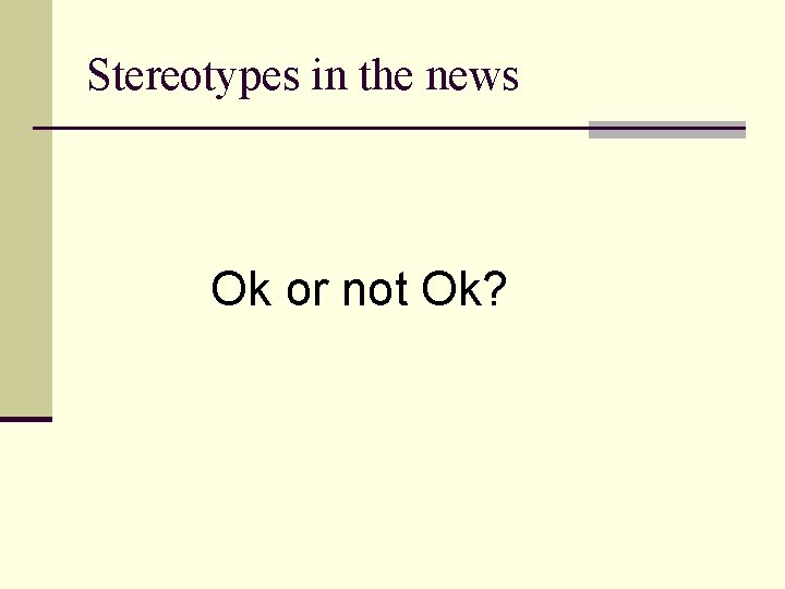 Stereotypes in the news Ok or not Ok? 