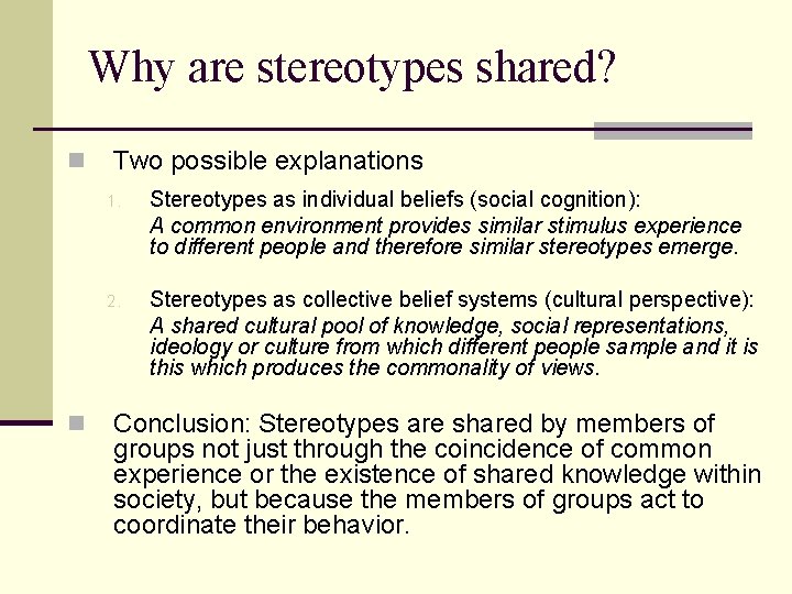 Why are stereotypes shared? n n Two possible explanations 1. Stereotypes as individual beliefs