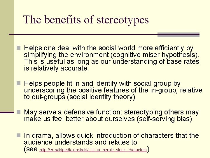 The benefits of stereotypes n Helps one deal with the social world more efficiently