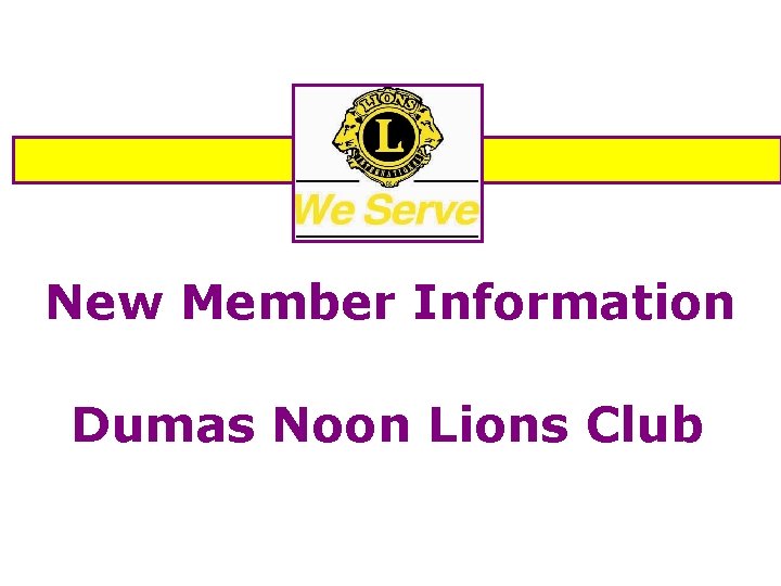 New Member Information Dumas Noon Lions Club 