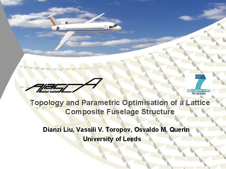 Topology and Parametric Optimisation of a Lattice Composite Fuselage Structure Dianzi Liu, Vassili V.