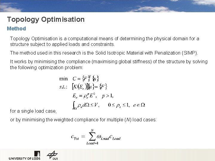 Topology Optimisation Method Topology Optimisation is a computational means of determining the physical domain