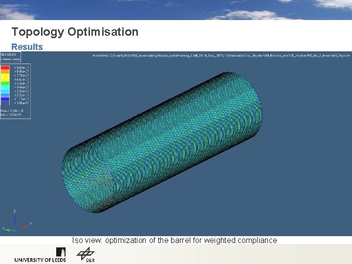 Topology Optimisation Results Iso view: optimization of the barrel for weighted compliance 