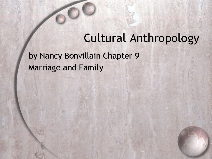 Cultural Anthropology by Nancy Bonvillain Chapter 9 Marriage and Family 