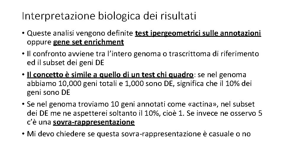 Interpretazione biologica dei risultati • Queste analisi vengono definite test ipergeometrici sulle annotazioni oppure