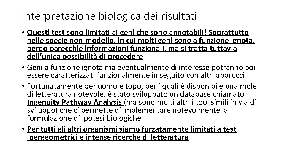 Interpretazione biologica dei risultati • Questi test sono limitati ai geni che sono annotabili!