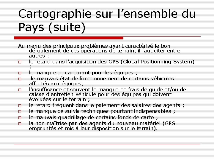 Cartographie sur l’ensemble du Pays (suite) Au menu des principaux problèmes ayant caractérisé le