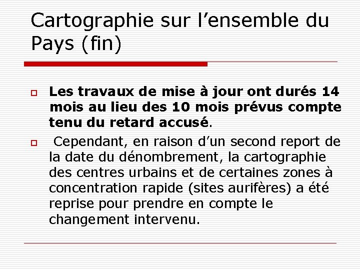 Cartographie sur l’ensemble du Pays (fin) o o Les travaux de mise à jour