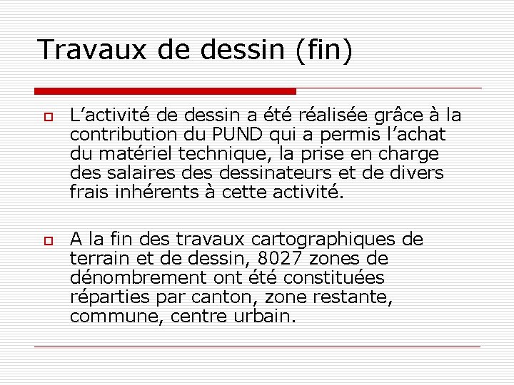 Travaux de dessin (fin) o o L’activité de dessin a été réalisée grâce à