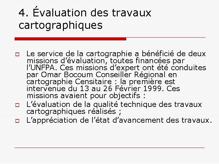 4. Évaluation des travaux cartographiques o o o Le service de la cartographie a