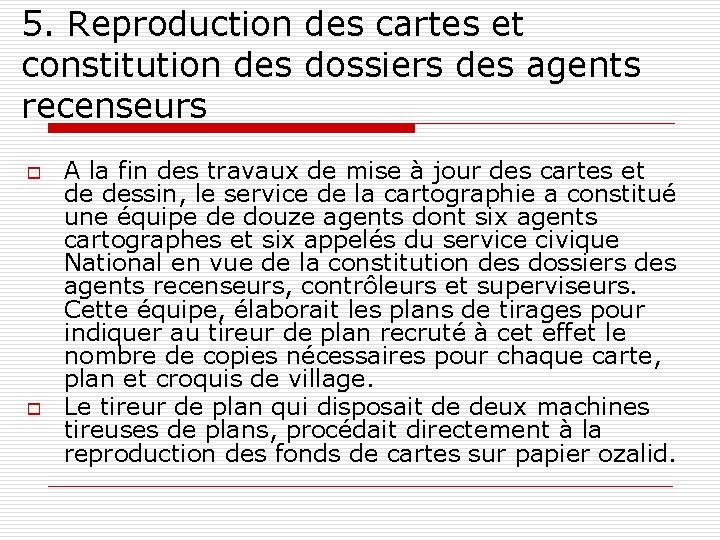 5. Reproduction des cartes et constitution des dossiers des agents recenseurs o o A