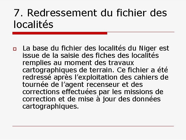 7. Redressement du fichier des localités o La base du fichier des localités du