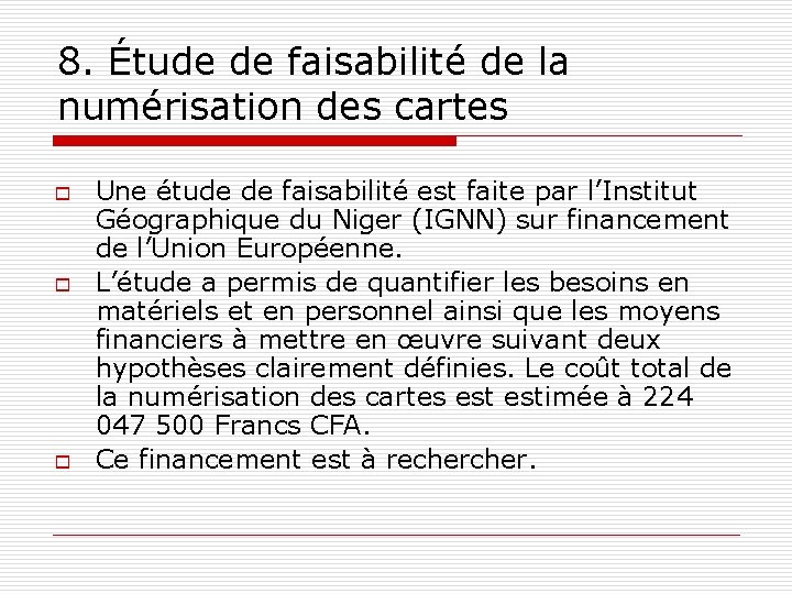 8. Étude de faisabilité de la numérisation des cartes o o o Une étude