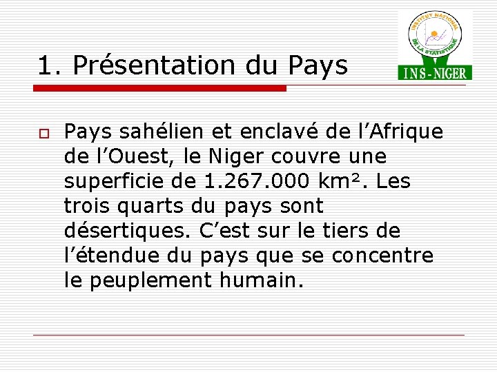 1. Présentation du Pays o Pays sahélien et enclavé de l’Afrique de l’Ouest, le