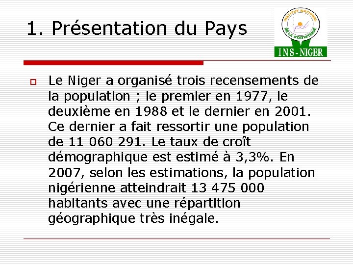 1. Présentation du Pays o Le Niger a organisé trois recensements de la population