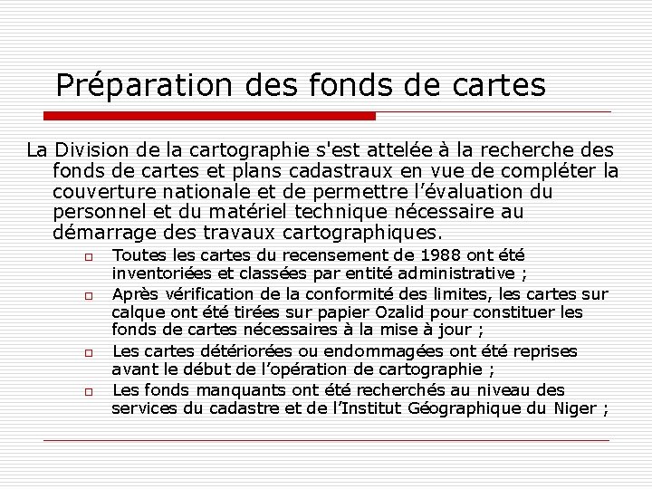 Préparation des fonds de cartes La Division de la cartographie s'est attelée à la