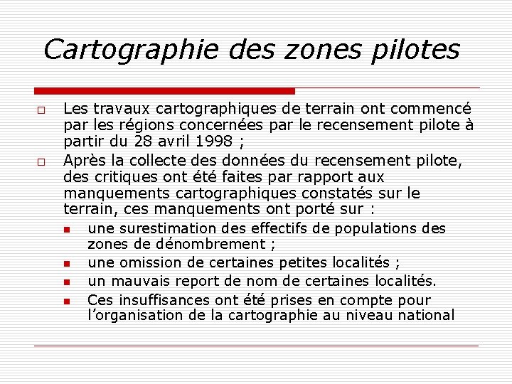 Cartographie des zones pilotes o o Les travaux cartographiques de terrain ont commencé par