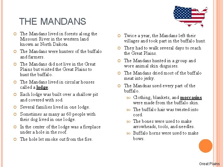 THE MANDANS The Mandans lived in forests along the Missouri River in the western