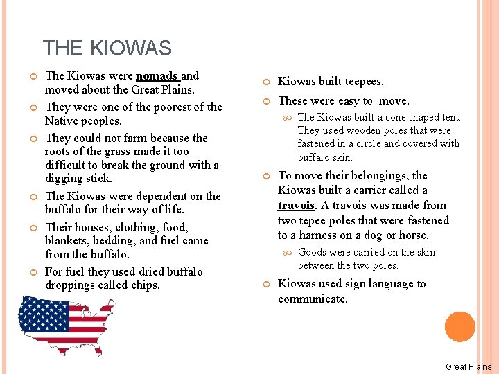 THE KIOWAS The Kiowas were nomads and moved about the Great Plains. They were