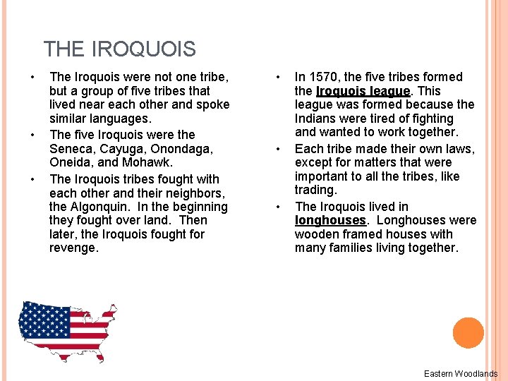 THE IROQUOIS • • • The Iroquois were not one tribe, but a group