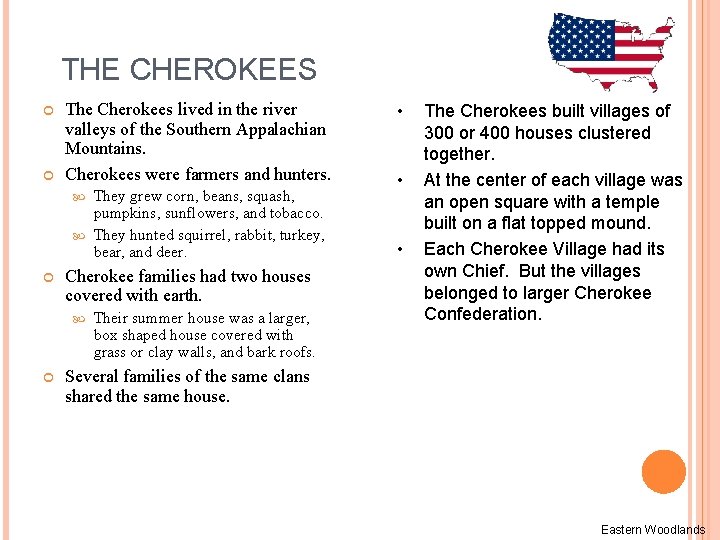 THE CHEROKEES The Cherokees lived in the river valleys of the Southern Appalachian Mountains.