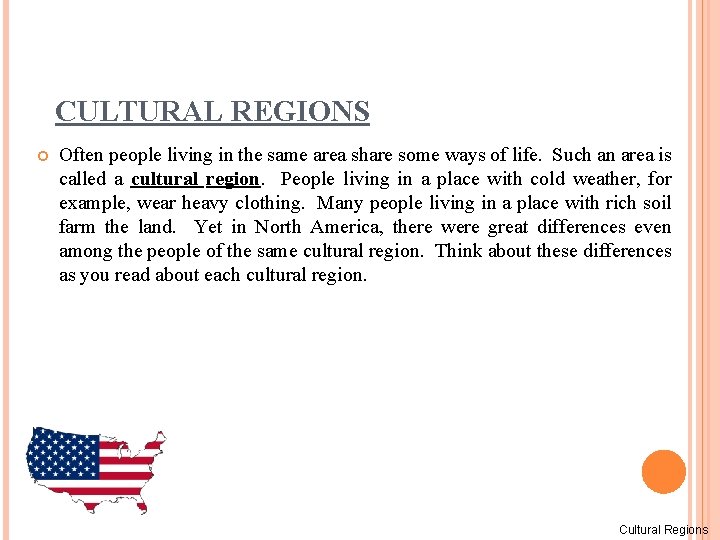 CULTURAL REGIONS Often people living in the same area share some ways of life.