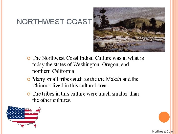 NORTHWEST COAST The Northwest Coast Indian Culture was in what is today the states