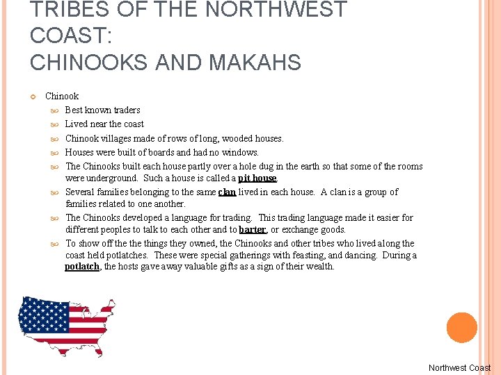 TRIBES OF THE NORTHWEST COAST: CHINOOKS AND MAKAHS Chinook Best known traders Lived near