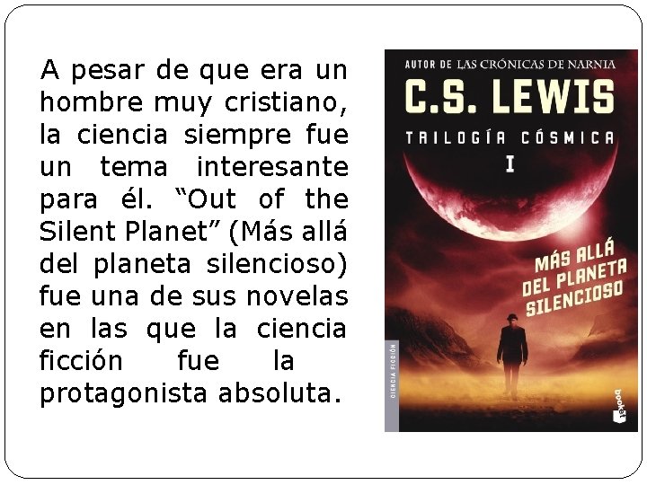 A pesar de que era un hombre muy cristiano, la ciencia siempre fue un A pesar de que era un hombre muy cristiano, la ciencia siempre fue un