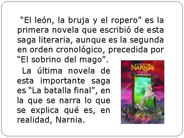 “El león, la bruja y el ropero” es la primera novela que escribió de “El león, la bruja y el ropero” es la primera novela que escribió de