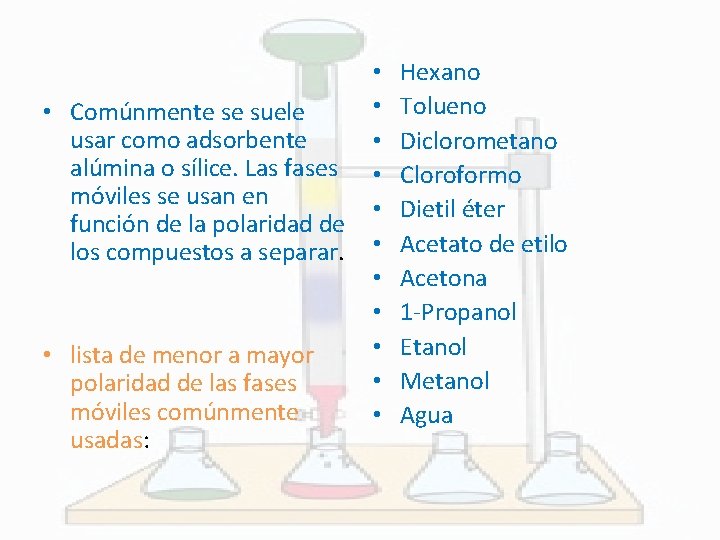  • • • Comúnmente se suele usar como adsorbente • alúmina o sílice.