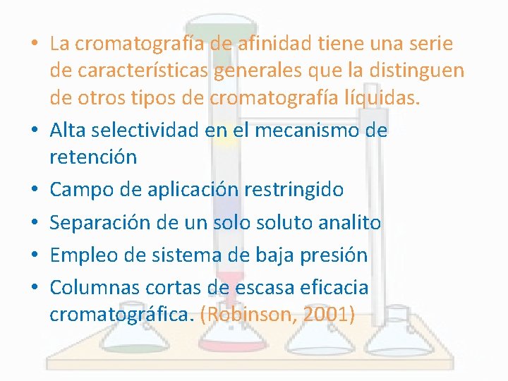  • La cromatografía de afinidad tiene una serie de características generales que la