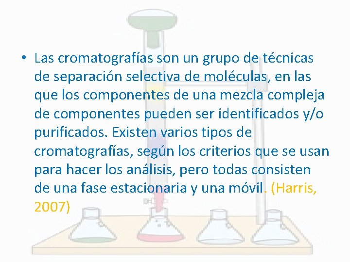  • Las cromatografías son un grupo de técnicas de separación selectiva de moléculas,