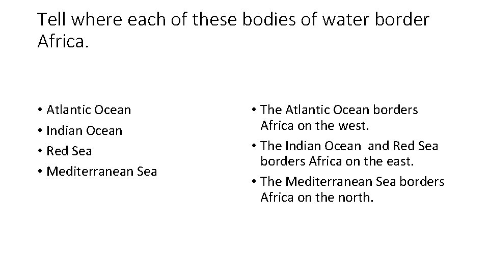 Tell where each of these bodies of water border Africa. • Atlantic Ocean •