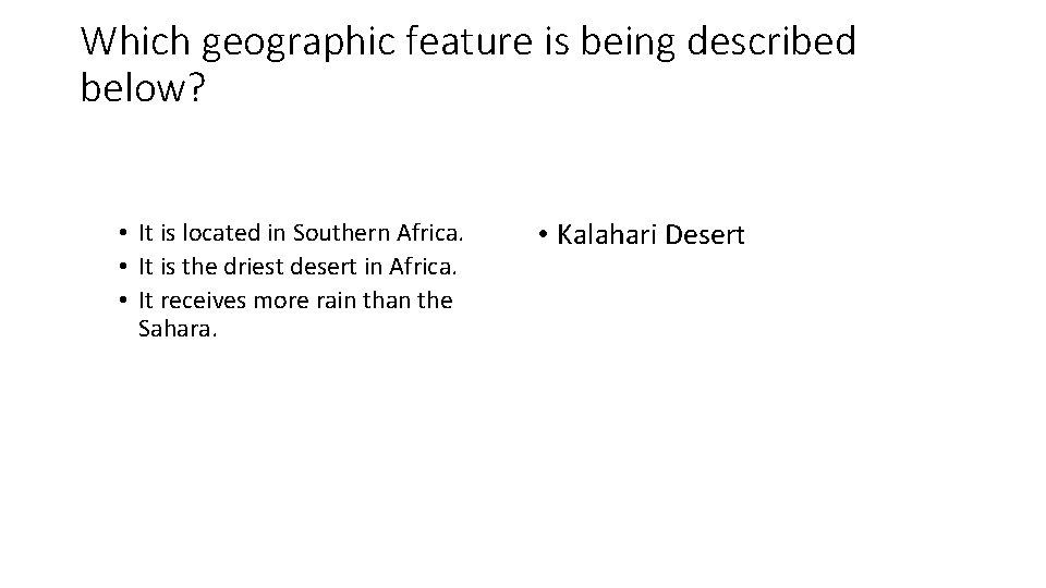 Which geographic feature is being described below? • It is located in Southern Africa.
