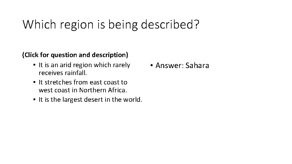 Which region is being described? (Click for question and description) • It is an