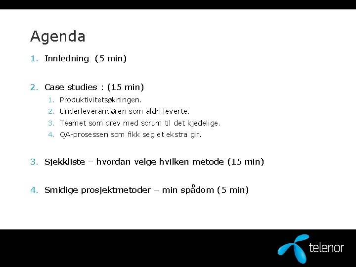 Agenda 1. Innledning (5 min) 2. Case studies : (15 min) 1. Produktivitetsøkningen. 2.