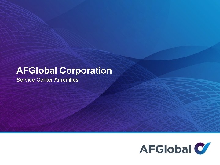 AFGlobal Corporation Service Center Amenities 
