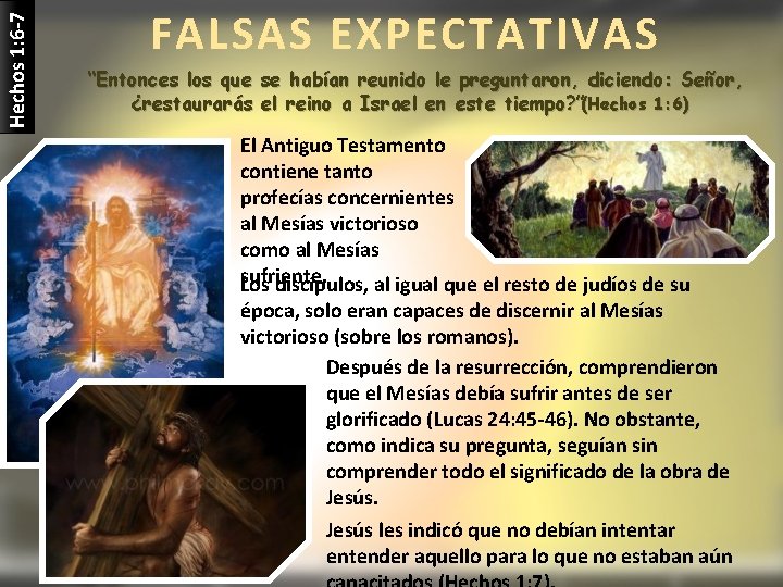 Hechos 1: 6 -7 FALSAS EXPECTATIVAS “Entonces los que se habían reunido le preguntaron,