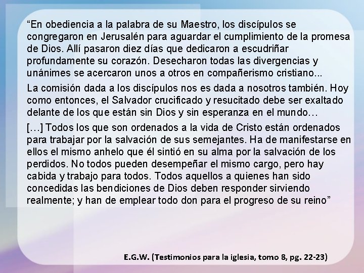 “En obediencia a la palabra de su Maestro, los discípulos se congregaron en Jerusalén