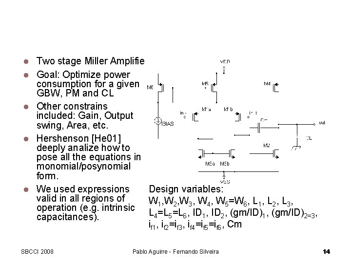 Design Example: The Miller Amplifier Two stage Miller Amplifier Goal: Optimize power consumption for