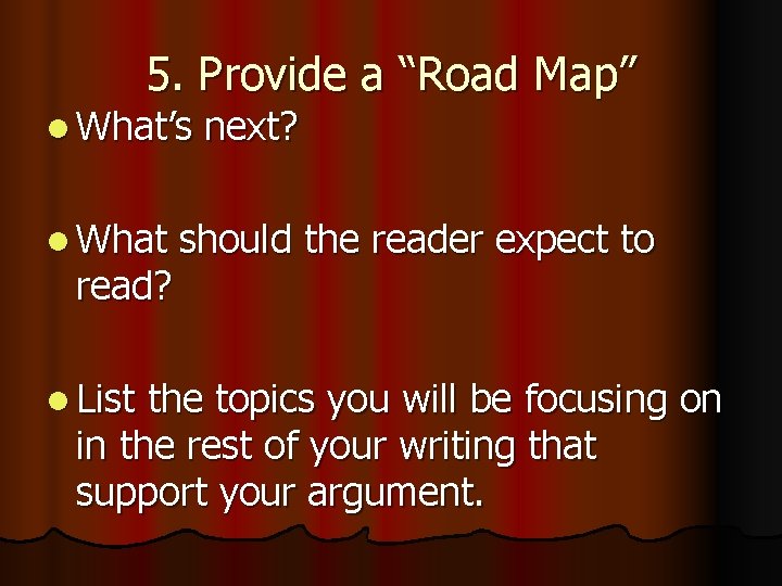 5. Provide a “Road Map” l What’s l What read? l List next? should