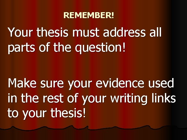 REMEMBER! Your thesis must address all parts of the question! Make sure your evidence