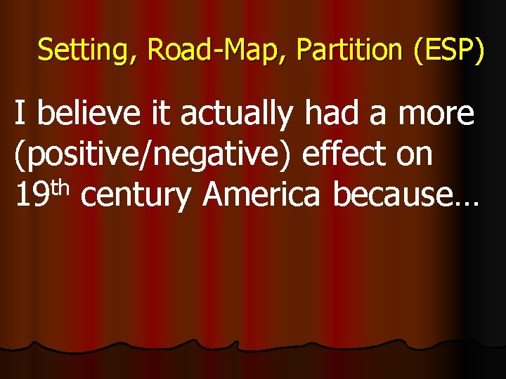 Setting, Road-Map, Partition (ESP) I believe it actually had a more (positive/negative) effect on