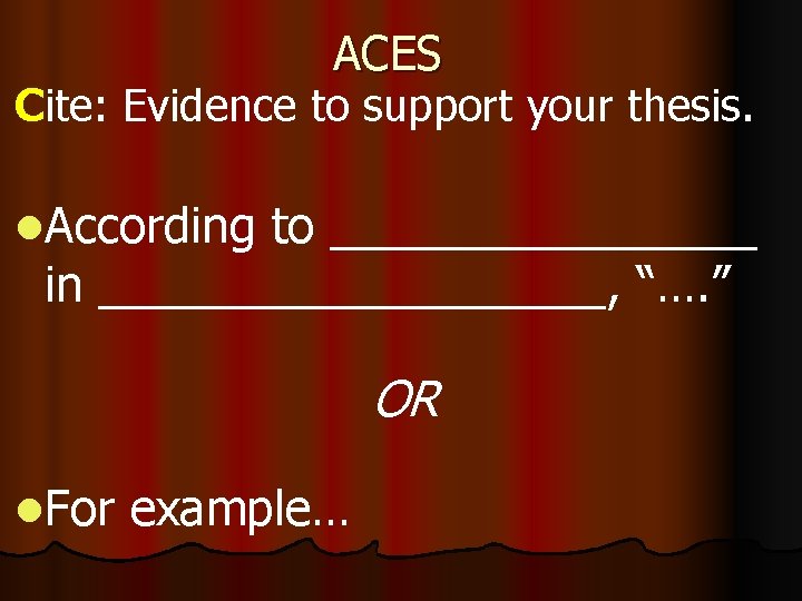 ACES Cite: Evidence to support your thesis. l. According to ________ in __________, “….