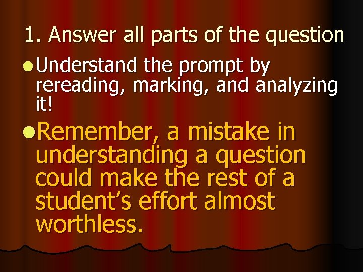 1. Answer all parts of the question l Understand the prompt by rereading, marking,